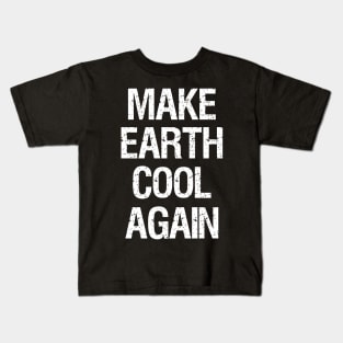 Global Warming - Make Earth Cool Again - Climate Change Kids T-Shirt